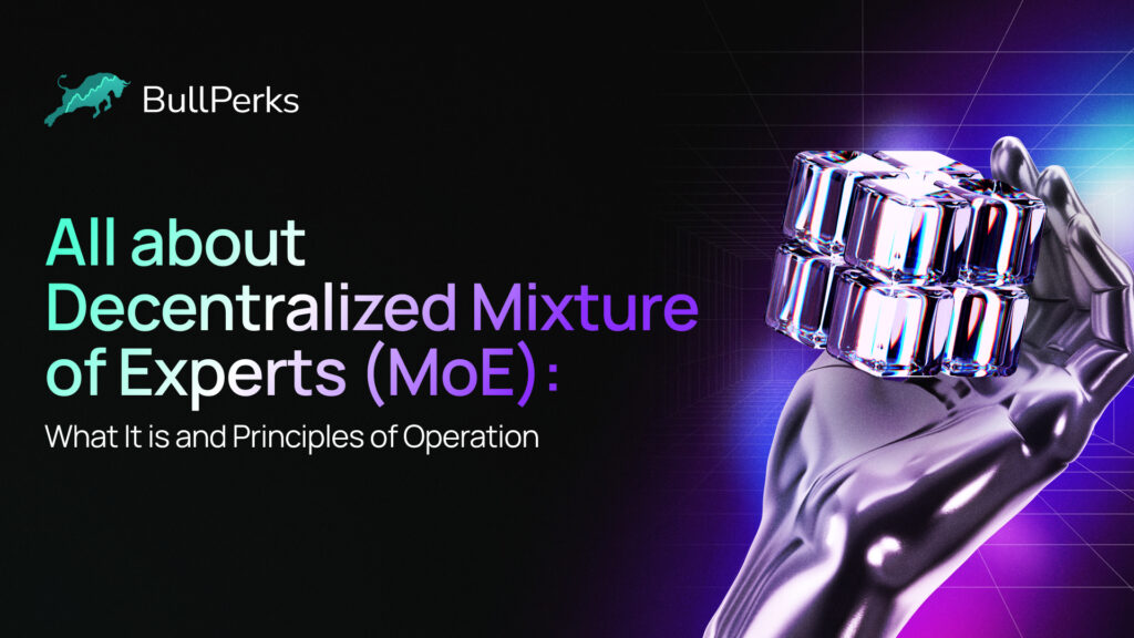 All about Decentralized Mixture of Experts (MoE): What It Is and Principles of Operation 2